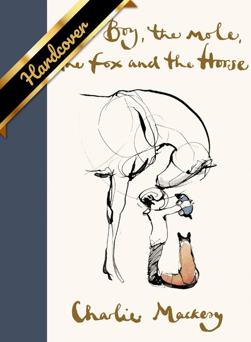 THE BOY THE MOLE THE FOX AND THE HORSE - MACKESY. CHARLIE